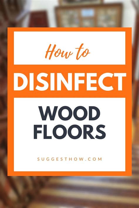 What to disinfect and how often. How to Disinfect Wood Floors - 7 Step Guide to Floor ...