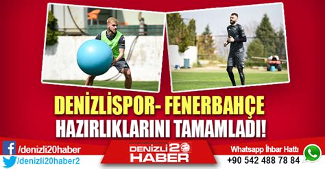 Denizlispor Fenerbahçe Maçının Hazırlıklarını Tamamladı