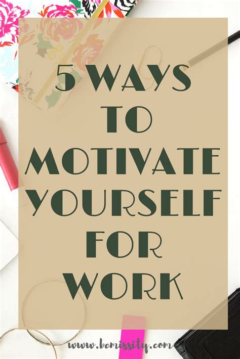 5 Ways To Motivate Yourself For Work Bemissity