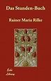 Das Stunden-Buch by Rainer Maria Rilke