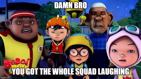 Damn Bro You Got The Whole Squad Laughing Imgflip