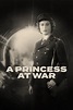 A Princess at War (2023) - IMDb