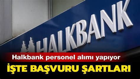 Halkbank Personel Al M Ne Zaman Halkbank Personel Al M Artlar