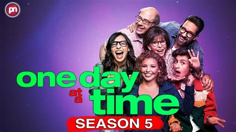 One Day At A Time Season 5 Will Be There 5 Season Premiere Next