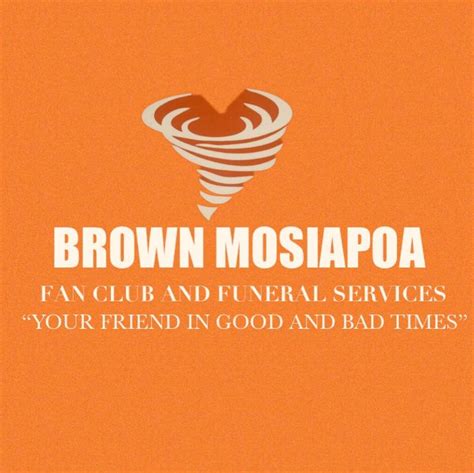 Brown Mosiapoa Fan Club And Funeral Services Mafikeng