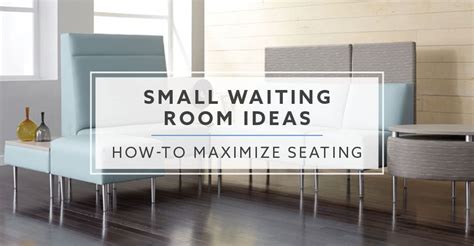 Small Waiting Room Ideas How To Maximize Seating In 2023