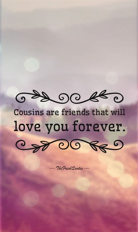 40 Cute And Funny Cousins Quotes With Images The Fresh Quo Cousins Quotes Quotesforher