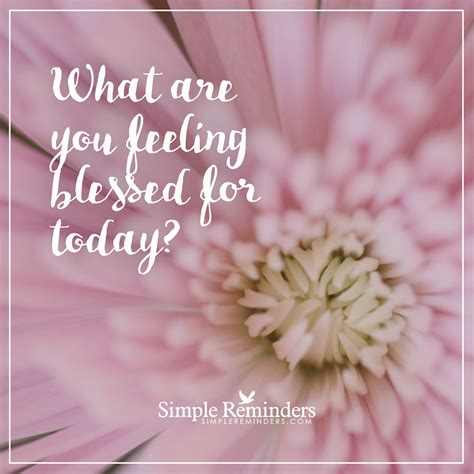 What Are You Feeling Blessed For Today By Simple Reminders Simple
