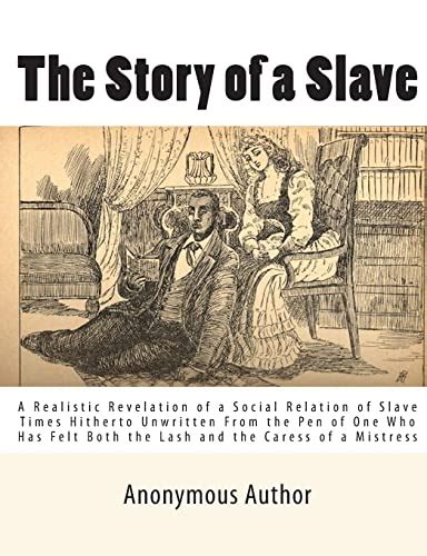 The Story Of A Slave A Realistic Revelation Of A Social Relation Of Slave Times Hitherto