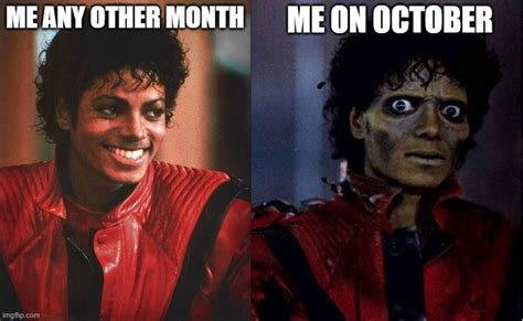 Me Any Other Month Vs Me On October Imgflip