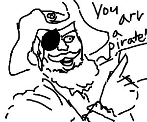 Do What You Want Cuz A Pirate Is Free Drawception