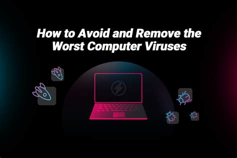 The Worst Computer Viruses In How To Get Rid Of Them