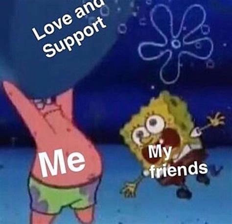 Spongebob Holding Up A Balloon With The Caption Love And Support Me My