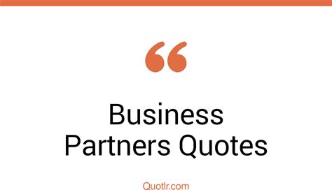 Memorable Business Partners Quotes That Will Unlock Your True Potential