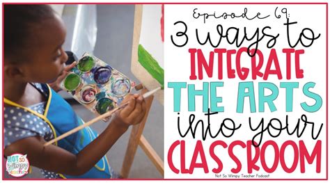 3 Simple Ways To Integrate The Arts Into Your Classroom Not So Wimpy