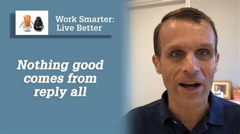Work Smarter Live Better Blog Nothing Good Comes From Reply All