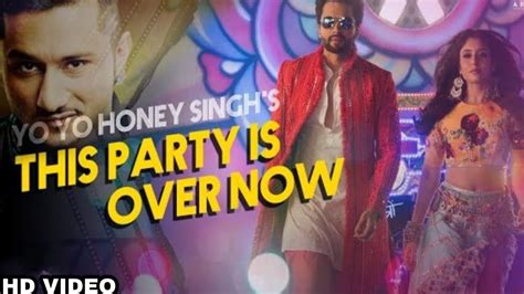 This Party Is Over Now Yo Yo Honey Singh Out Now Honey Singh New Song Out Jaccky Bhagnani