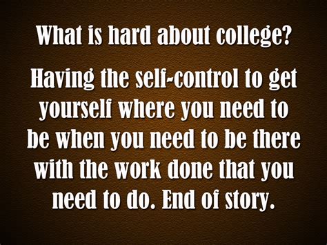 The Art Of Life College Isn T Hard Self Control Is