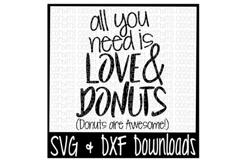 love svg donut svg all you need is love and donuts valentine s day cut file by corbins svg