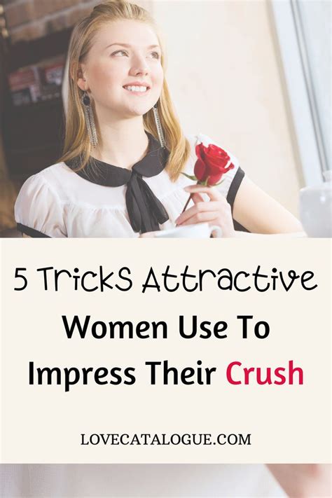 5 Tricks Attractive Women Use To Impress Their Crush