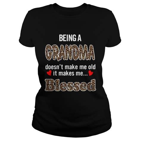 being a grandma doesn t make me old it makes me blessed shirt fashion trending t shirt store