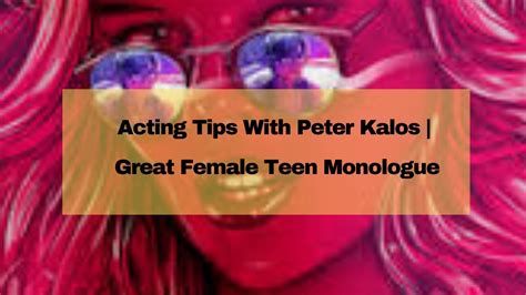 Great Female Teen Monologue Acting Tips With Peter Kalos Youtube