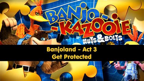 Banjo Kazooie Nuts And Bolts Banjoland Act 3 Get Protected 31