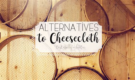 Alternatives To Cheesecloth1200x717 1 Tastefully Eclectic