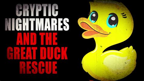 Cryptic Nightmares And The Great Duck Rescue Creepypasta Storytime