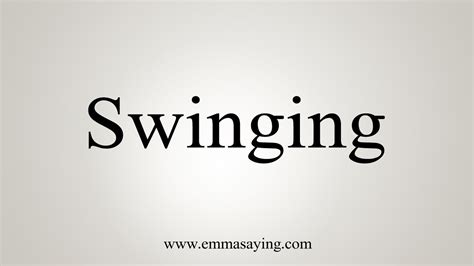 How To Say Swinging Youtube