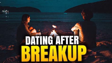 dating after breakup youtube