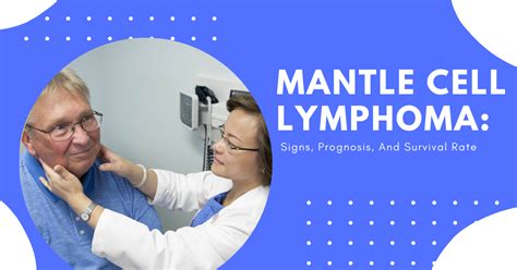 Mantle Cell Lymphoma Signs Prognosis And Survival Rate