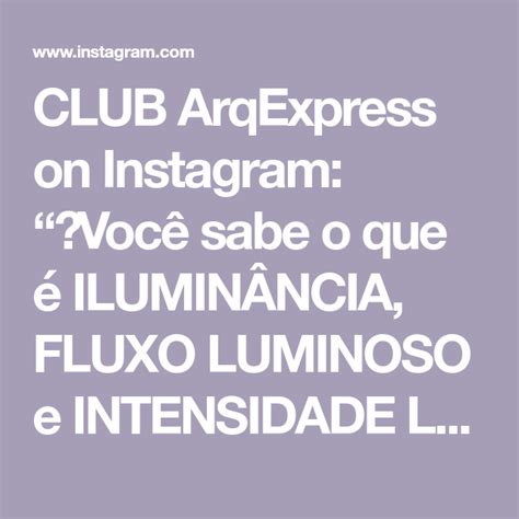 Club Arqexpress On Instagram “💡você Sabe O Que é IluminÂncia Fluxo