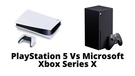 Sony Playstation 5 Vs Microsoft Xbox Series X Which Gaming Console Is