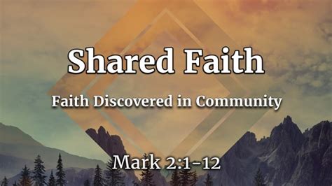 Shared Faith Faith Discovered In Community Faithlife Sermons