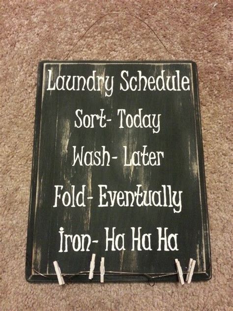 In fact, i always pushed laundry on my husband because i hated going down in that basement. Laundry schedule sign made from wooden plaque from Hobby ...