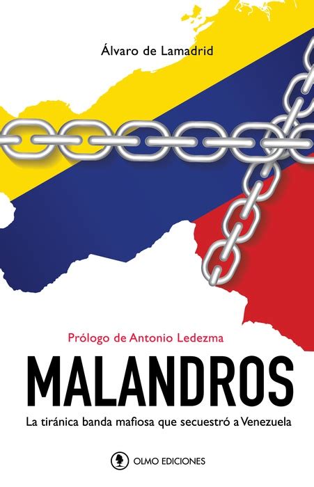 Malandros La Tiránica Banda Mafiosa Que Secuestró A Venezuela Olmo