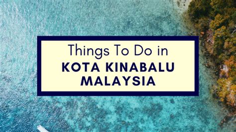 Amazing Things To Do In Kota Kinabalu Malaysia Ramblingj