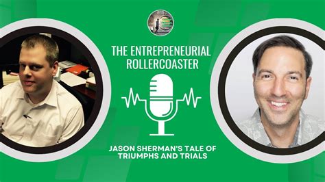 The Entrepreneurial Rollercoaster Jason Shermans Tale Of Triumphs And