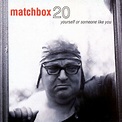 Matchbox Twenty - Yourself Or Someone Like You (1996) :: maniadb.com