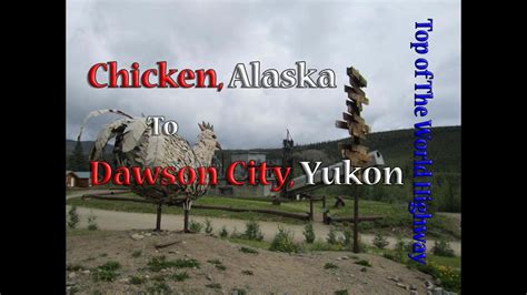 Top Of The World Highway Chicken Alaska To Dawson City Yukon In 18