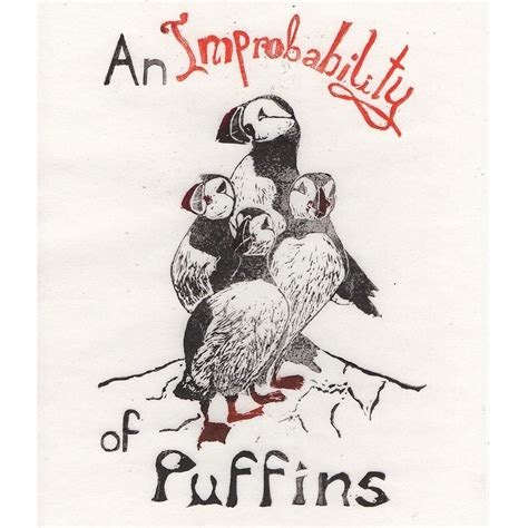 If You Really Consider A Puffin You Must Confess It Is An Improbable