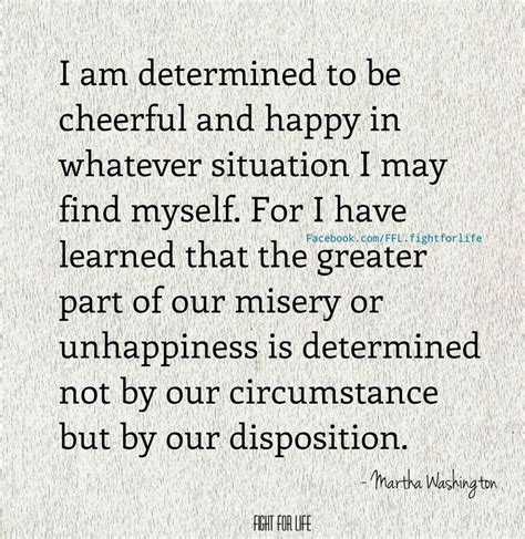 I Am Determined To Be Cheerful And Happy In Whatever Situation I May