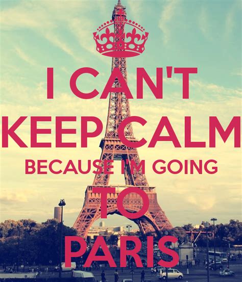 I Cant Keep Calm Because Im Going To Paris Paris Travel Paris