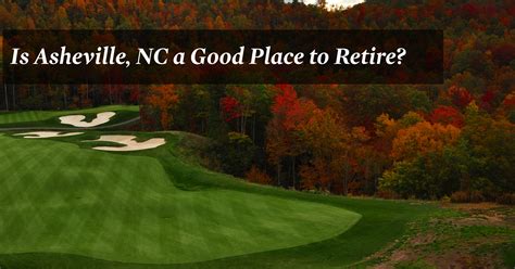 Retiring In Asheville Nc Reasons Best Places And More