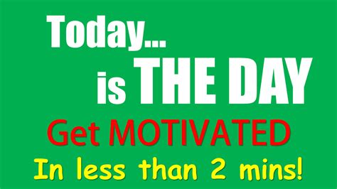 Today Is The Day Motivational Video Motivate Amaze Be Great