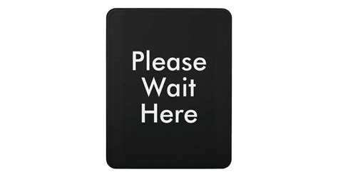 Please Wait Here Customizable Message Door Sign