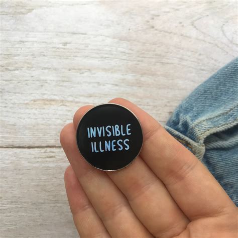 Invisible Illness Enamel Pin Resined Gift