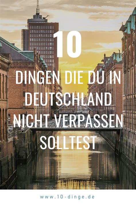 10 dinge die du in deutschland nicht verpassen solltest