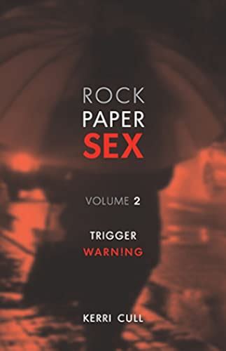 Rock Paper Sex Volume 2 Trigger Warning By Kerri Cull Goodreads